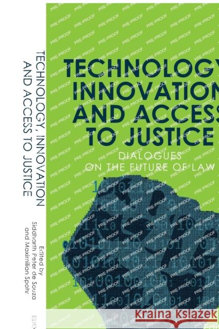 Technology, Innovation and Access to Justice: Dialogues on the Future of Law