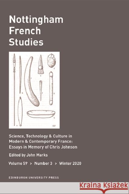 Science, Technology & Culture in Modern & Contemporary France: Essays in Memory of Chris Johnson: Nottingham French Studies, Volume 59, Issue 3