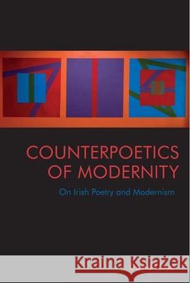 Counterpoetics of Modernity: On Irish Poetry and Modernism
