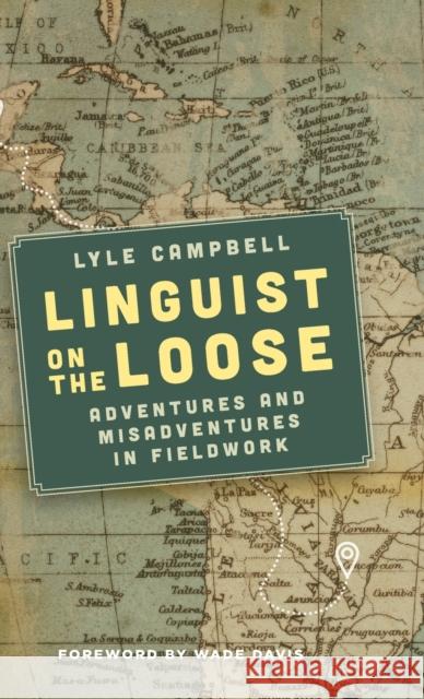 Linguist on the Loose: Adventures and Misadventures in Fieldwork