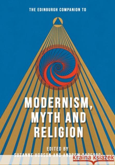 The Edinburgh Companion to Modernism, Myth and Religion