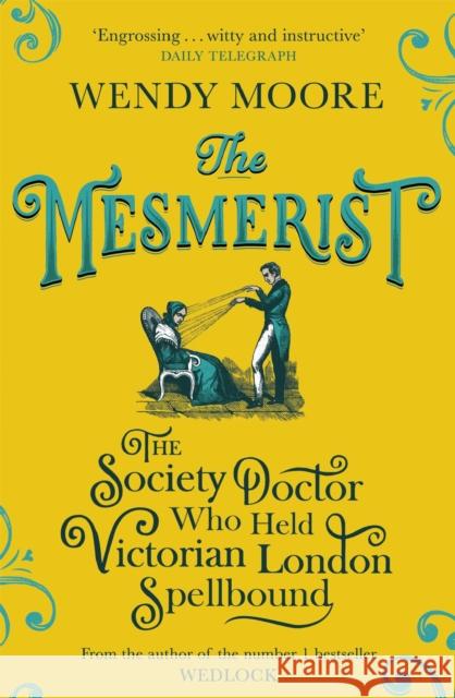 The Mesmerist: The Society Doctor Who Held Victorian London Spellbound