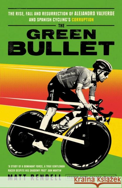 The Green Bullet: The rise, fall and resurrection of Alejandro Valverde and Spanish cycling’s corruption