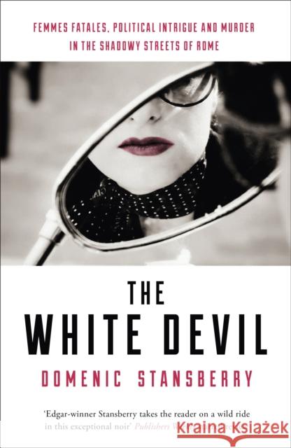 The White Devil : The award-winning novel - sex, power and murder in the streets of Rome