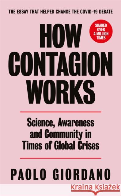 How Contagion Works: Science, Awareness and Community in Times of Global Crises - The short essay that helped change the Covid-19 debate