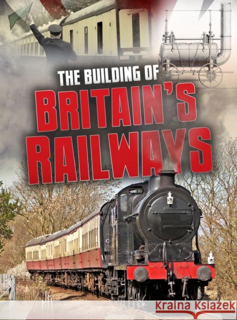 The Building of Britain's Railways