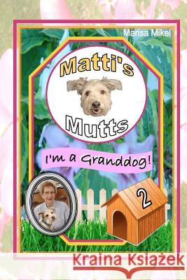 Matti's Mutts: I'm a Granddog! (Vol 2)