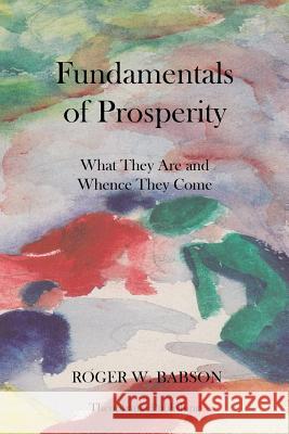 Fundamentals of Prosperity What They Are and Whence They Come