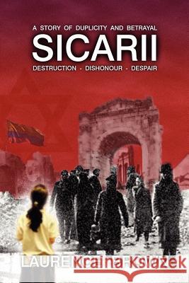 Sicarii Destruction-Dishonour-Despair A Story of Duplicity and Betrayal: Sicarii. Destruction-Dishonour-Despair A story of Duplicity and Betrayal. A c