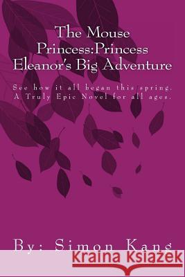 The Mouse Princess: Princess Eleanor's Big Adventure: See how it all began this spring.