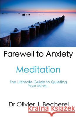 Farewell to Anxiety - Meditation: The Ultimate Guide to quieting your mind...