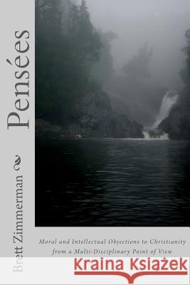 Pensées: Moral and Intellectual Objections to Christianity from a Multi-Disciplinary Point of View