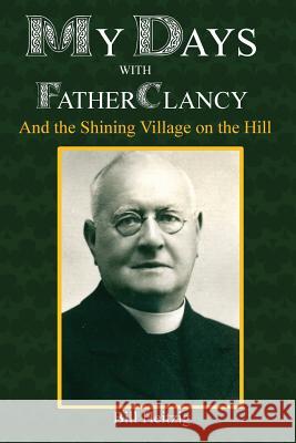 My Days with Father Clancy: And the Shining Village on the Hill