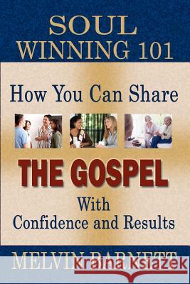 Soul Winning 101: How You Can Share The Gospel With Confidence And Results