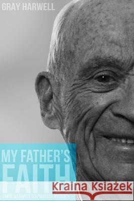 My Father's Faith: Ernie Harwell's spiritual journey