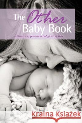 The Other Baby Book: A Natural Approach to Baby's First Year