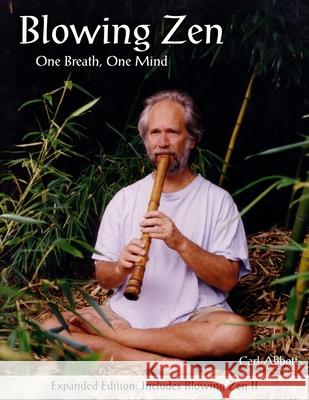 Blowing Zen: Expanded Edition: One Breath One Mind, Shakuhachi Flute Meditation