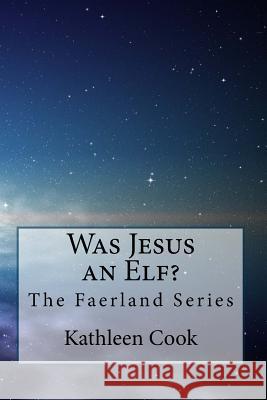 Was Jesus an Elf?: The Faerland Series