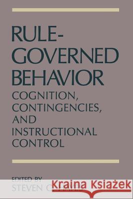 Rule-Governed Behavior: Cognition, Contingencies, and Instructional Control
