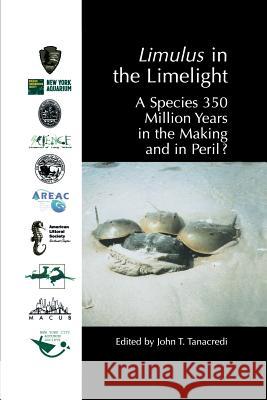 Limulus in the Limelight: A Species 350 Million Years in the Making and in Peril?