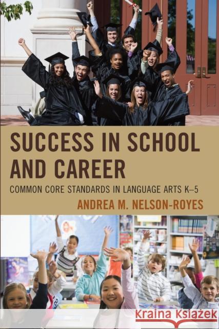 Success in School and Career: Common Core Standards in Language Arts K-5