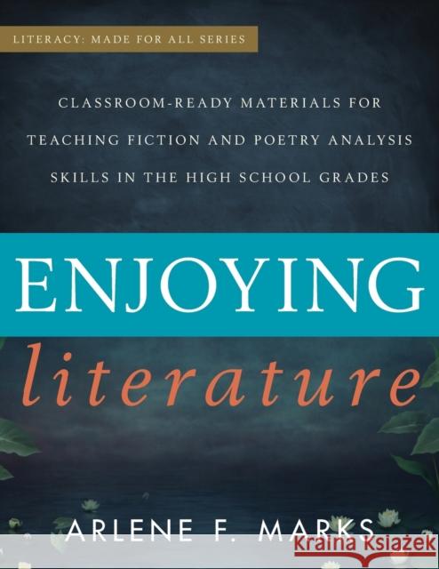 Enjoying Literature: Classroom-Ready Materials for Teaching Fiction and Poetry Analysis Skills in the High School Grades