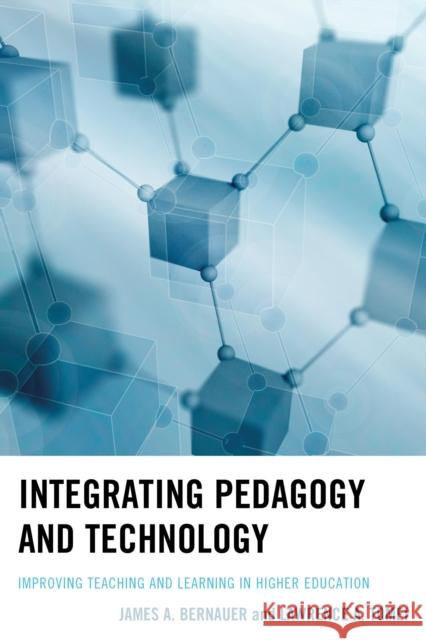 Integrating Pedagogy and Technology: Improving Teaching and Learning in Higher Education