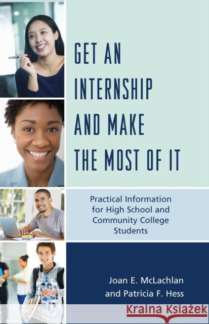 Get an Internship and Make the Most of It: Practical Information for High School and Community College Students