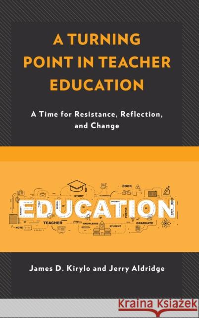 A Turning Point in Teacher Education: A Time for Resistance, Reflection, and Change