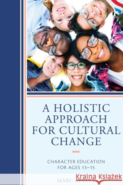 A Holistic Approach for Cultural Change: Character Education for Ages 13-15