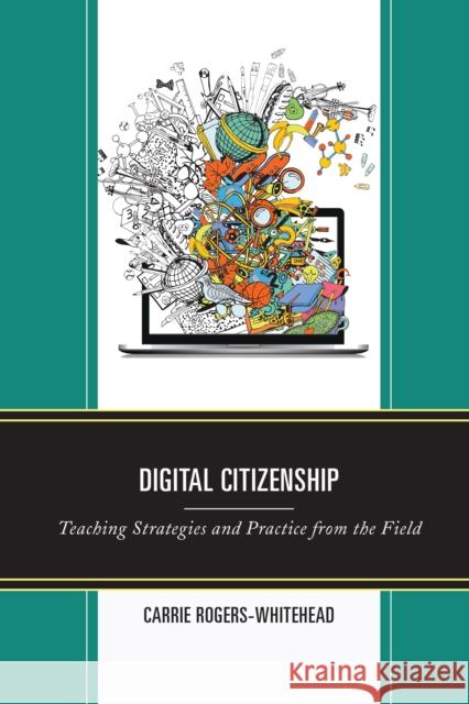 Digital Citizenship: Teaching Strategies and Practice from the Field