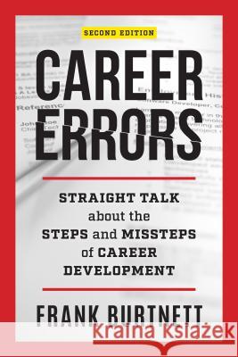 Career Errors: Straight Talk about the Steps and Missteps of Career Development, Second Edition