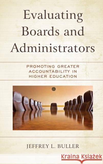 Evaluating Boards and Administrators: Promoting Greater Accountability in Higher Education