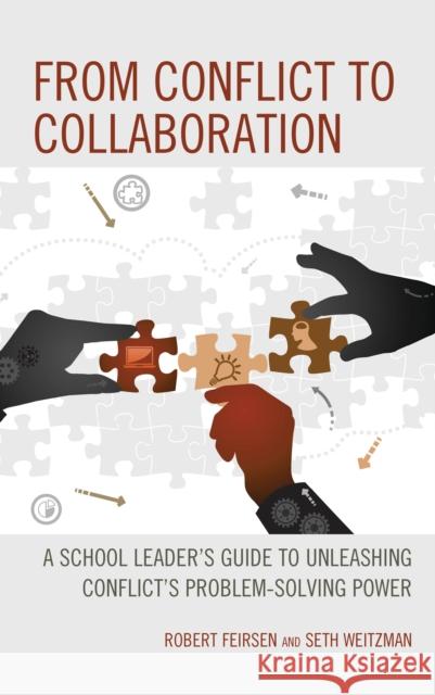 From Conflict to Collaboration: A School Leader's Guide to Unleashing Conflict's Problem-Solving Power