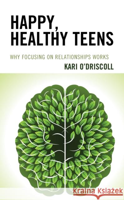 Happy, Healthy Teens: Why Focusing on Relationships Works