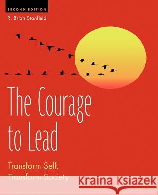 The Courage to Lead: Transform Self, Transform Society