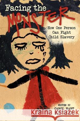 Facing the Monster: How One Person Can Fight Child Slavery