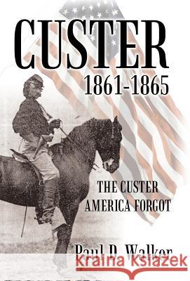 Custer 1861-1865: The Custer America Forgot