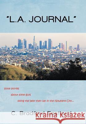 L.A. Journal: Some Stories about Some Guys Doing the Best They Can in the Nowhere City