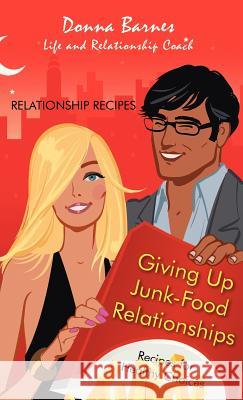 Giving Up Junk-Food Relationships: Recipes for Healthy Choices