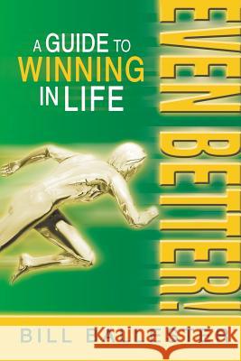 Even Better!: A Guide to Winning in Life