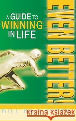 Even Better!: A Guide to Winning in Life