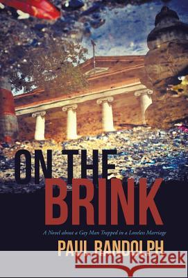 On the Brink: A Novel about a Gay Man Trapped in a Loveless Marriage