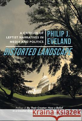 Distorted Landscape: A Critique of Leftist Narratives in Media and Politics