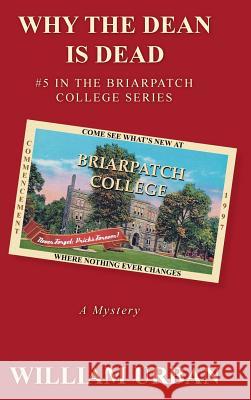 Why the Dean Is Dead: #5 in the Briarpatch College Series