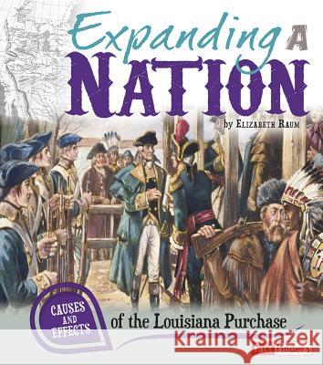 Expanding a Nation: Causes and Effects of the Louisiana Purchase