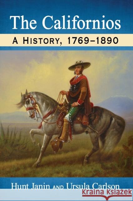 The Californios: A History, 1769-1890