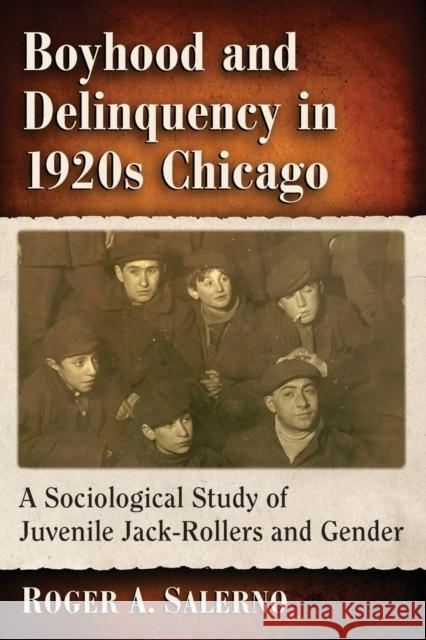 Boyhood and Delinquency in 1920s Chicago: A Sociological Study of Juvenile Jack-Rollers and Gender