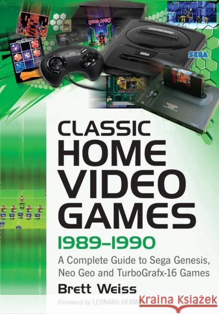 Classic Home Video Games, 1989-1990: A Complete Guide to Sega Genesis, Neo Geo and TurboGrafx-16 Games