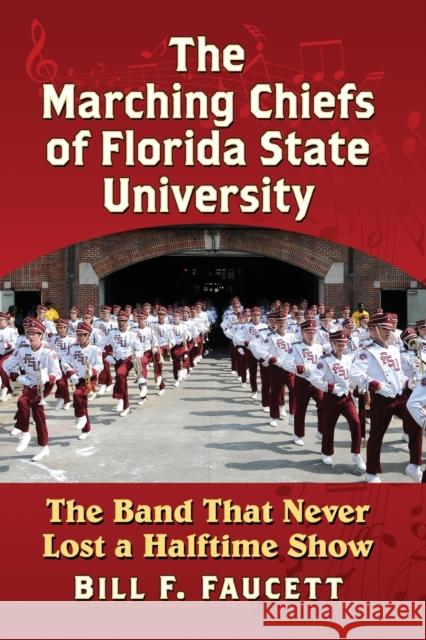 The Marching Chiefs of Florida State University: The Band That Never Lost a Halftime Show